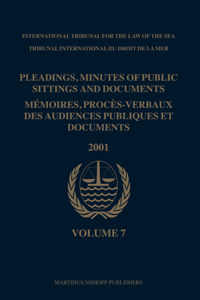 Pleadings, Minutes of Public Sittings and Documents / Mémoires, Procès-Verbaux Des Audiences Publiques Et Documents, Volume 7 (2001)