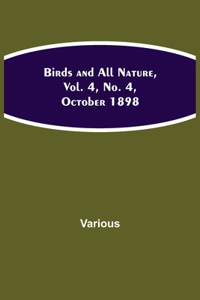 Birds and All Nature, Vol. 4, No. 4, October 1898