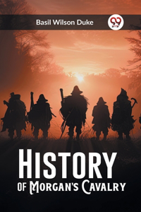 History of Morgan's Cavalry