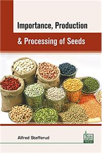 Importance, Production and Processing of Seeds