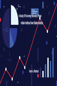 Study of Economy Recovery Phase Indian Indices Over Globe Indices