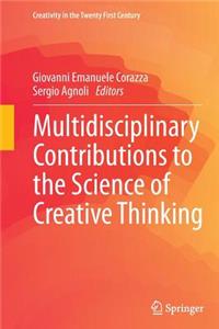 Multidisciplinary Contributions to the Science of Creative Thinking