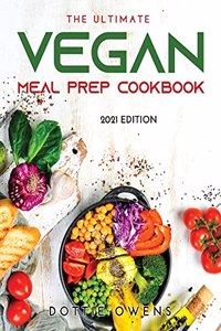 The Ultimate Vegan Meal Prep Cookbook