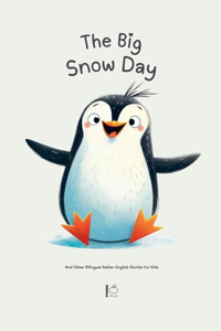 Big Snow Day And Other Bilingual Italian-English Stories for Kids