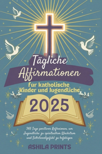 Tägliche Affirmationen für katholische Kinder und Jugendliche 2025