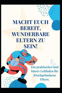 Macht Euch Bereit, Wunderbare Eltern Zu Sein!