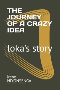 The Journey of a Crazy Idea