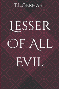 Lesser Of All Evil