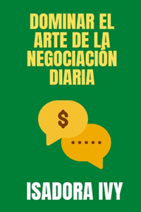 Dominar el Arte de la Negociación Diaria