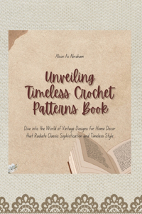 Unveiling Timeless Crochet Patterns Book