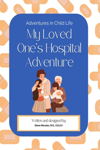 My Loved One's Hospital Adventure
