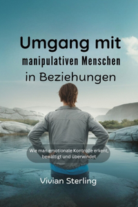 Umgang mit manipulativen Menschen in Beziehungen