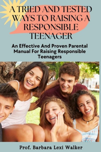 Tried and Tested Ways to Raising a Responsible Teenager