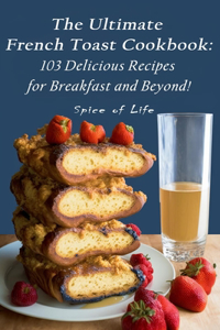 Ultimate French Toast Cookbook