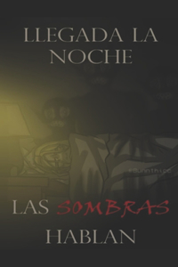 Llegada la noche, las sombras hablan