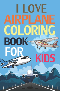 I Love Airplanes Coloring Book For Kids