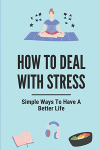How To Deal With Stress