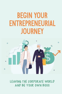Begin Your Entrepreneurial Journey