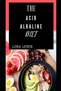 The Acid Alkaline Diet