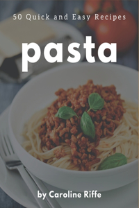 50 Quick and Easy Pasta Recipes