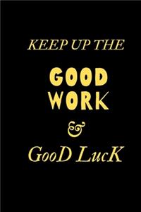 KEEP UP THE GOOD WORK & good luck