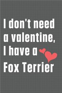 I don't need a valentine, I have a Fox Terrier