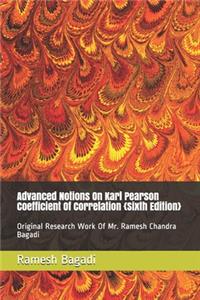 Advanced Notions On Karl Pearson Coefficient Of Correlation {Sixth Edition}