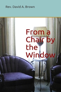 From a Chair by the Window