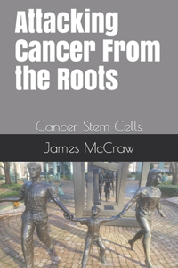 Attacking Cancer From the Roots