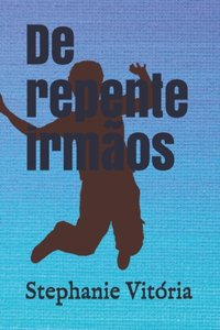 De repente irmãos