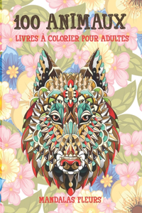 Livres à colorier pour adultes - Mandalas Fleurs - 100 animaux