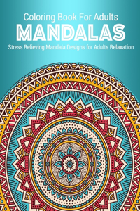 Coloring Book For Adults Mandalas Stress Relieving Mandala Designs For Adults Relaxation