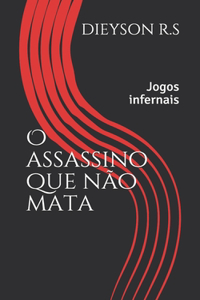 O assassino que não mata