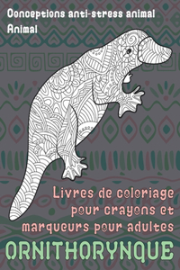 Livres de coloriage pour crayons et marqueurs pour adultes - Conceptions anti-stress Animal - Animal - Ornithorynque