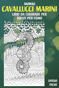 Libri da colorare per adulti per uomo - Livello facile - Animali - Cavallucci marini