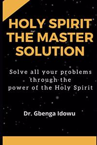 Holy Spirit the Master Solution