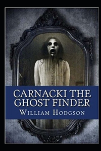 Carnacki, The Ghost Finder Annotated
