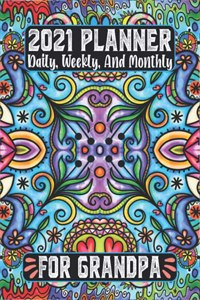 2021 Planner Daily Weekly and Monthly for Grandpa