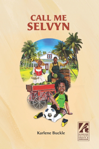 Call Me Selvyn: A Novel Inspired By My Life In Jamaica