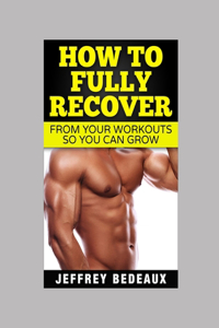 How to Fully Recover from your Workouts