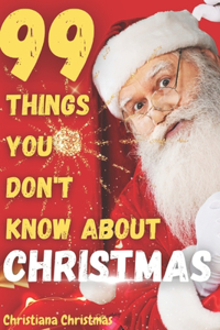 99 Things YOu Don't Know About Christmas
