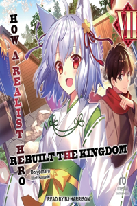 How a Realist Hero Rebuilt the Kingdom: Volume 7