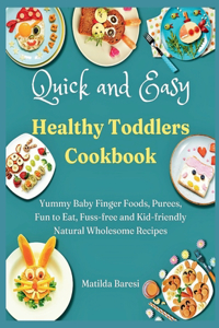 Quick and Easy Healthy Toddlers Cookbook