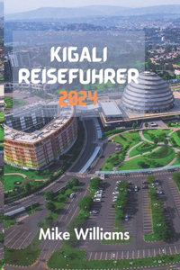 Kigali Reiseführer 2024