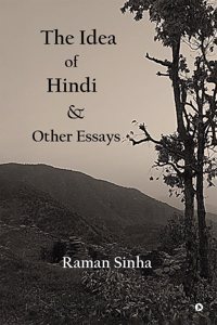 The Idea of Hindi and Other Essays