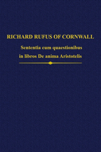 Richard Rufus: Sententia cum quaestionibus in libros De anima Aristotelis