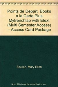 Points de Depart, Books a la Carte Plus Mylab French with Etext (Multi Semester Access) -- Access Card Package