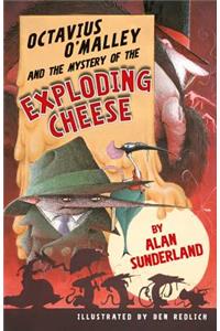 Octavius O'Malley and the Mystery of the Exploding Cheese