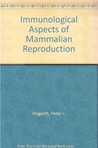 Immunological Aspects of Mammalian Reproduction