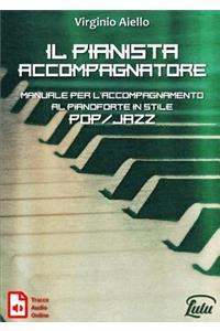 Il Pianista Accompagnatore. Manuale per l'accompagnamento al pianoforte in stile Pop/Jazz